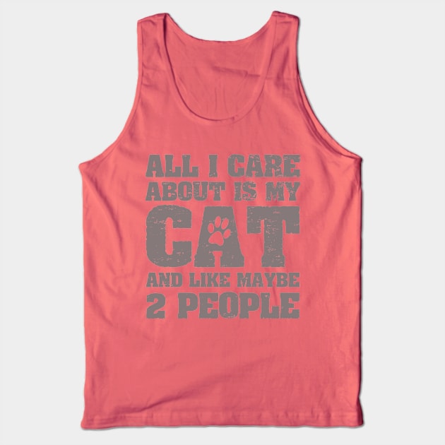 All I Care About Is My Cat And Like Maybe 2 People Tank Top by ckandrus